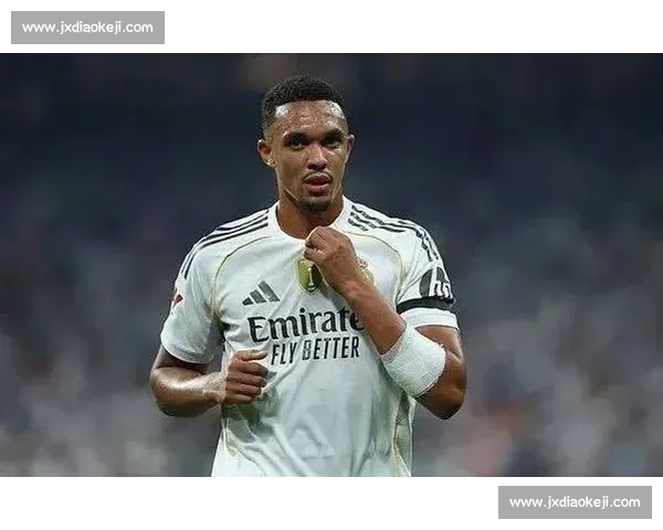 阿诺德：英语沟通加速皇马融入，战术适应仍需时间